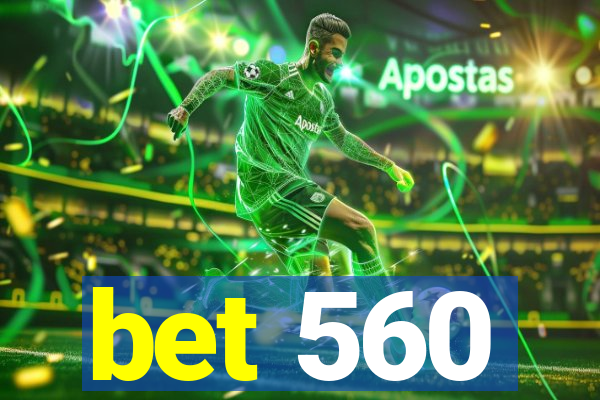 bet 560